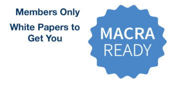 Members Only White Papers: MACRA, Positioning for Payment Reform and Alternate Payment Strategy