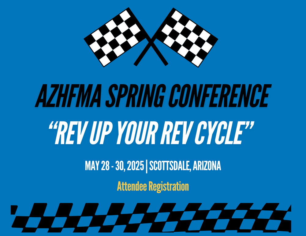 AzHFMA "Rev Up Your Rev Cycle" 2025 Spring Conference
